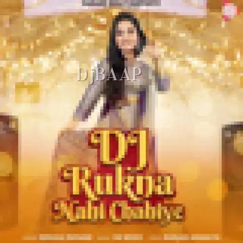 DJ Rukna Nahi Chahiye thumbnail