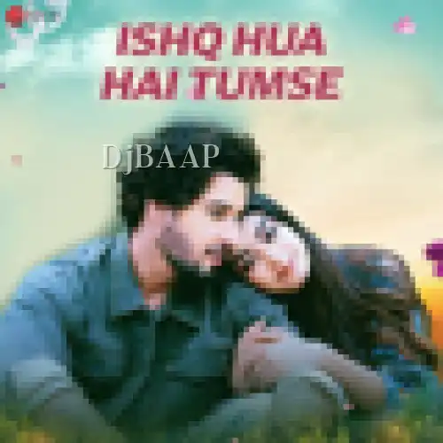 Ishq Hua Hai Tumse thumbnail
