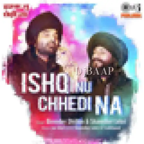 Ishq Nu Chhedi Na