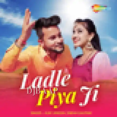 Ladle Piya Ji