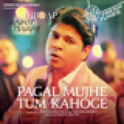 Pagal Mujhe Tum thumbnail