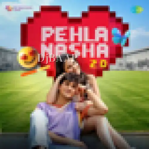 Pehla Nasha 2.0 thumbnail