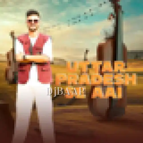 Uttar Pradesh Se Aai