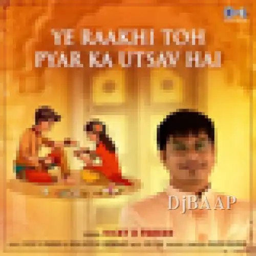 Ye Raakhi Toh Pyar Ka Utsav Hai